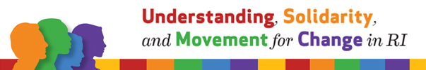 Understanding, Solidarity, and Movement for Change in RI